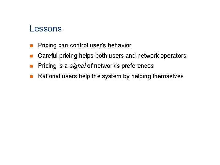 Lessons n Pricing can control user’s behavior n Careful pricing helps both users and Lessons n Pricing can control user’s behavior n Careful pricing helps both users and