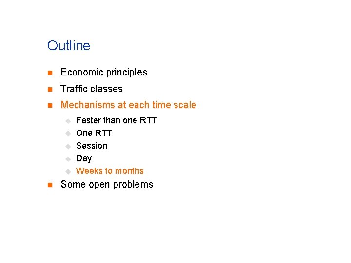 Outline n Economic principles n Traffic classes n Mechanisms at each time scale u Outline n Economic principles n Traffic classes n Mechanisms at each time scale u