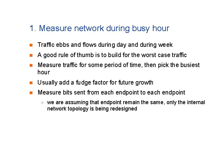 1. Measure network during busy hour n Traffic ebbs and flows during day and 1. Measure network during busy hour n Traffic ebbs and flows during day and