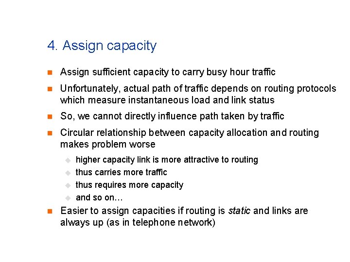 4. Assign capacity n Assign sufficient capacity to carry busy hour traffic n Unfortunately, 4. Assign capacity n Assign sufficient capacity to carry busy hour traffic n Unfortunately,