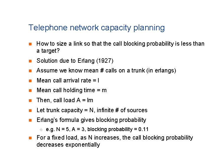 Telephone network capacity planning n How to size a link so that the call Telephone network capacity planning n How to size a link so that the call