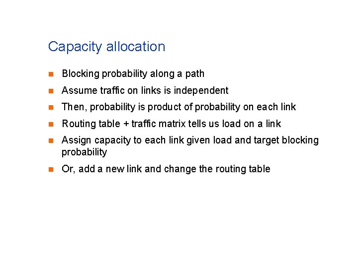 Capacity allocation n Blocking probability along a path n Assume traffic on links is Capacity allocation n Blocking probability along a path n Assume traffic on links is