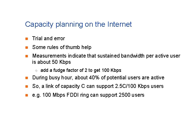 Capacity planning on the Internet n Trial and error n Some rules of thumb Capacity planning on the Internet n Trial and error n Some rules of thumb