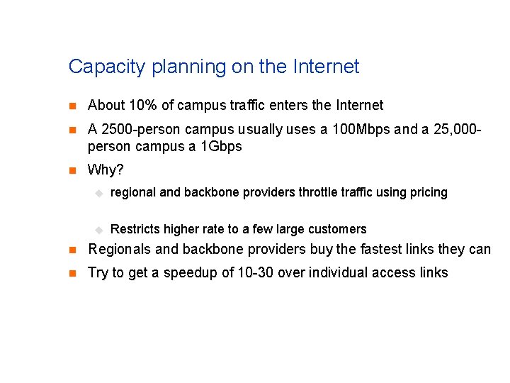 Capacity planning on the Internet n About 10% of campus traffic enters the Internet Capacity planning on the Internet n About 10% of campus traffic enters the Internet