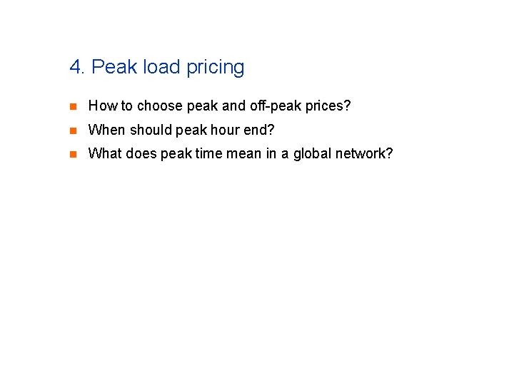 4. Peak load pricing n How to choose peak and off-peak prices? n When 4. Peak load pricing n How to choose peak and off-peak prices? n When