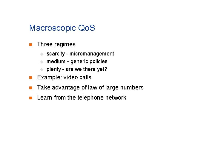 Macroscopic Qo. S n Three regimes u u u scarcity - micromanagement medium - Macroscopic Qo. S n Three regimes u u u scarcity - micromanagement medium -