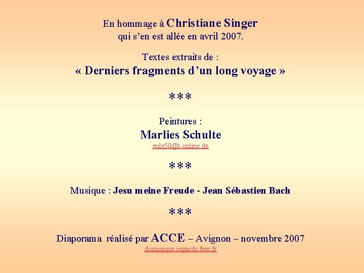 En hommage à Christiane Singer qui s’en est allée en avril 2007. Textes extraits