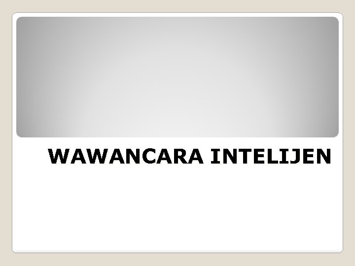 WAWANCARA INTELIJEN 