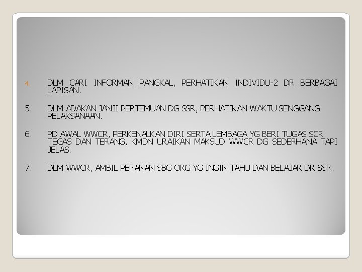 4. DLM CARI INFORMAN PANGKAL, PERHATIKAN INDIVIDU-2 DR BERBAGAI LAPISAN. 5. DLM ADAKAN JANJI