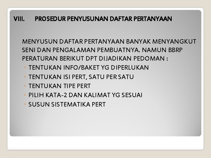 VIII. PROSEDUR PENYUSUNAN DAFTAR PERTANYAAN MENYUSUN DAFTAR PERTANYAAN BANYAK MENYANGKUT SENI DAN PENGALAMAN PEMBUATNYA.