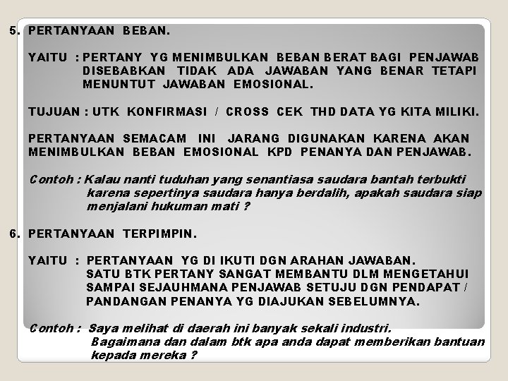 5. PERTANYAAN BEBAN. YAITU : PERTANY YG MENIMBULKAN BEBAN BERAT BAGI PENJAWAB DISEBABKAN TIDAK