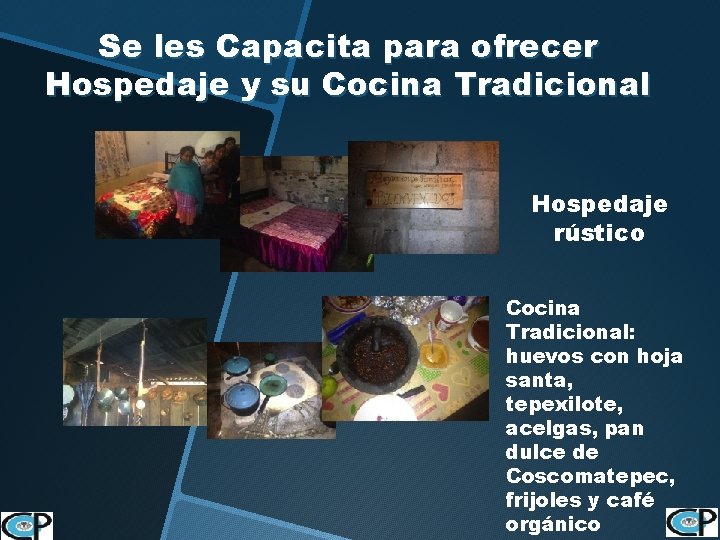 Se les Capacita para ofrecer Hospedaje y su Cocina Tradicional Hospedaje rústico Cocina Tradicional: