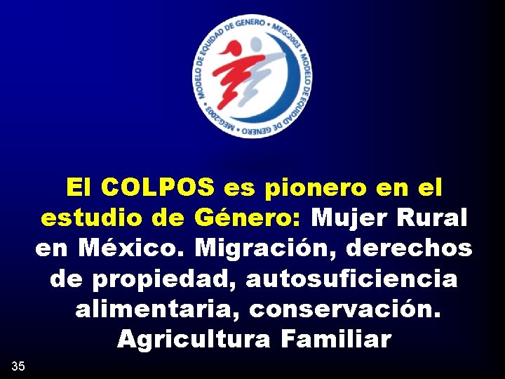 El COLPOS es pionero en el estudio de Género: Mujer Rural en México. Migración,