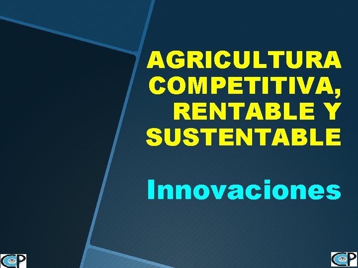 AGRICULTURA COMPETITIVA, RENTABLE Y SUSTENTABLE Innovaciones 36 