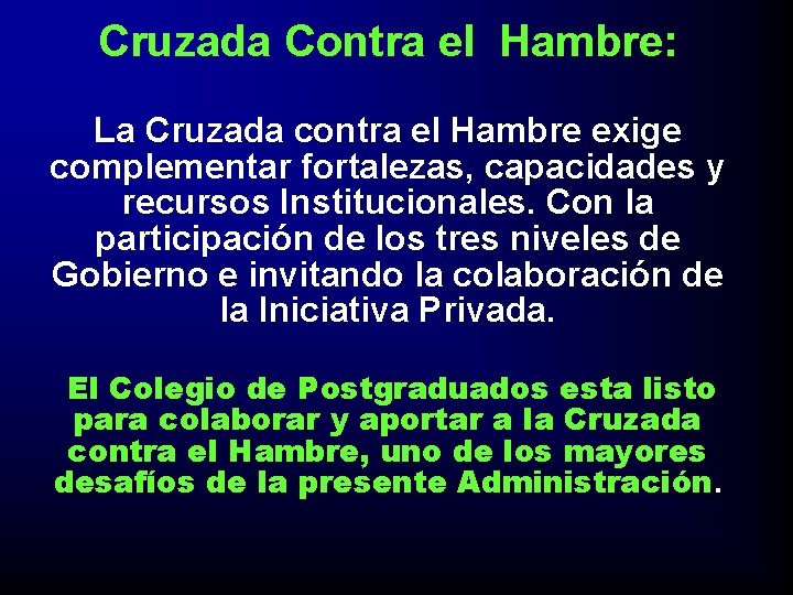 Cruzada Contra el Hambre: La Cruzada contra el Hambre exige complementar fortalezas, capacidades y