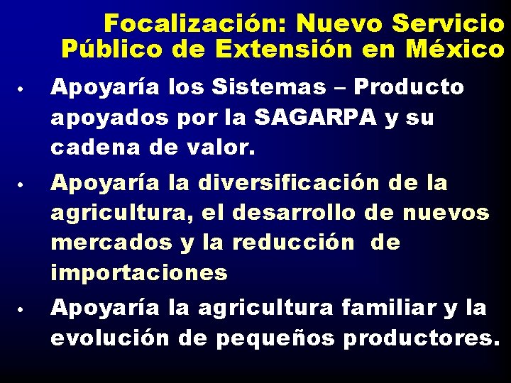 Focalización: Nuevo Servicio Público de Extensión en México • Apoyaría los Sistemas – Producto