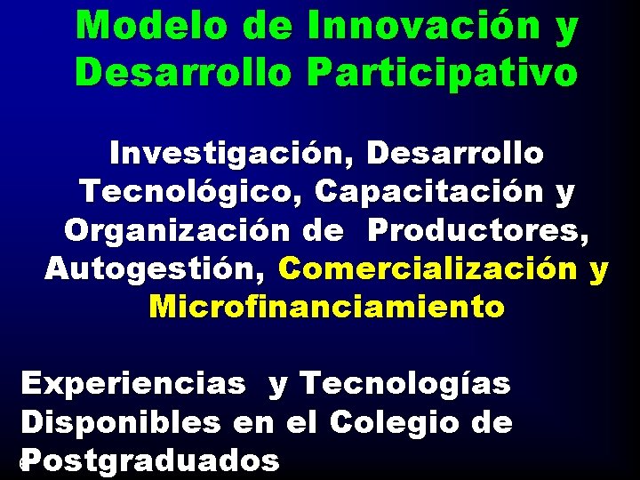 Modelo de Innovación y Desarrollo Participativo Investigación, Desarrollo Tecnológico, Capacitación y Organización de Productores,