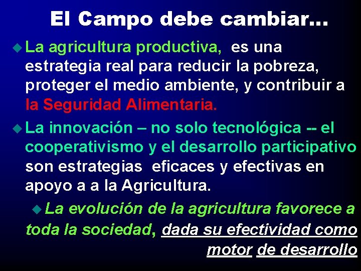 El Campo debe cambiar… u La agricultura productiva, es una estrategia real para reducir