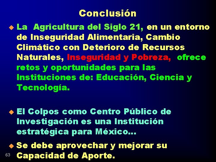 Conclusión u u u 63 La Agricultura del Siglo 21, en un entorno de