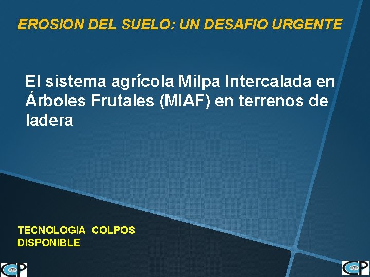 EROSION DEL SUELO: UN DESAFIO URGENTE El sistema agrícola Milpa Intercalada en Árboles Frutales