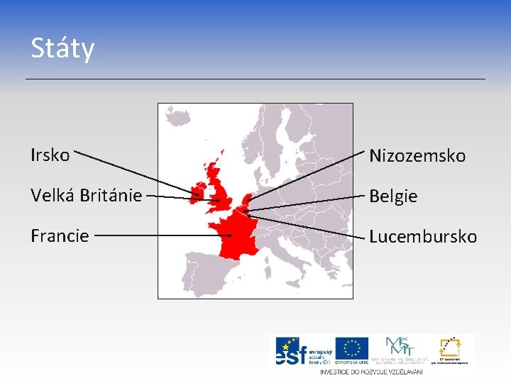 Státy Irsko Nizozemsko Velká Británie Belgie Francie Lucembursko 