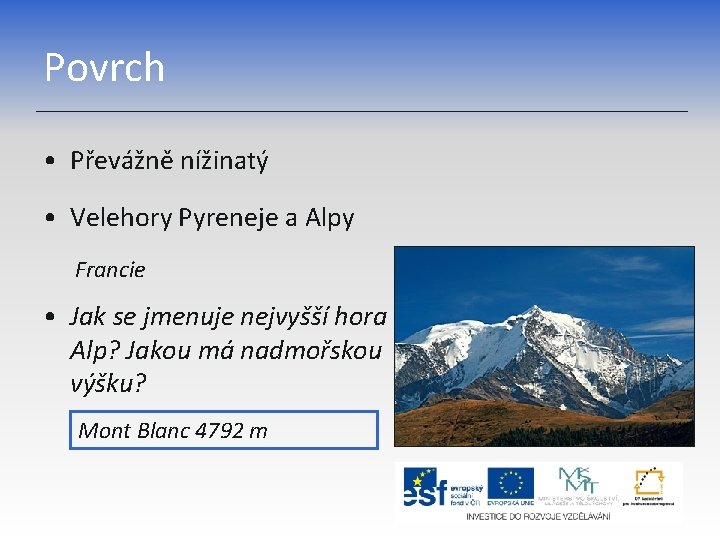 Povrch • Převážně nížinatý • Velehory Pyreneje a Alpy Francie • Jak se jmenuje