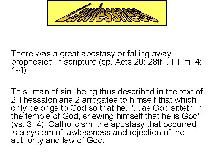 There was a great apostasy or falling away prophesied in scripture (cp. Acts 20:
