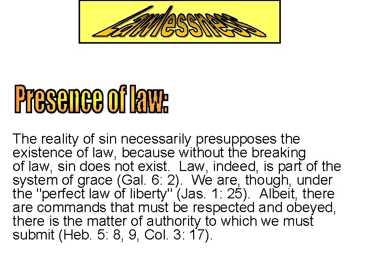 The reality of sin necessarily presupposes the existence of law, because without the breaking