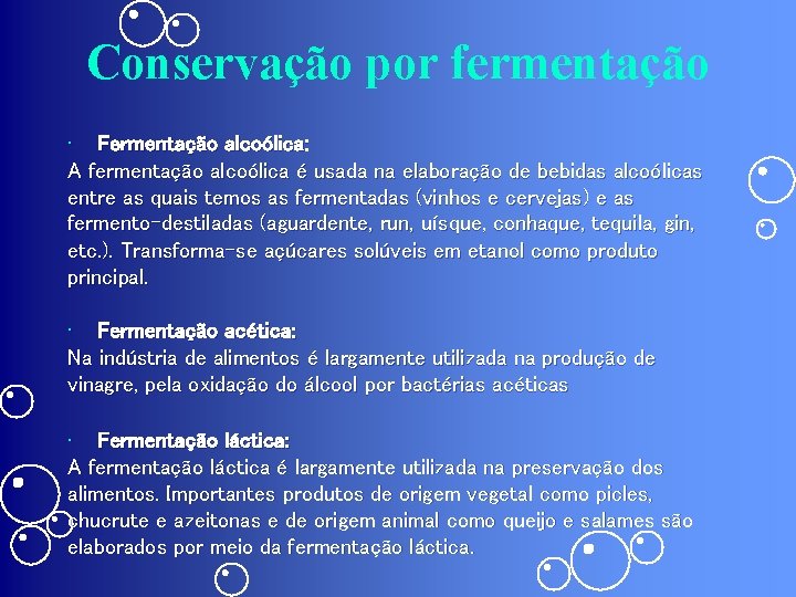 Conservação por fermentação • Fermentação alcoólica: A fermentação alcoólica é usada na elaboração de