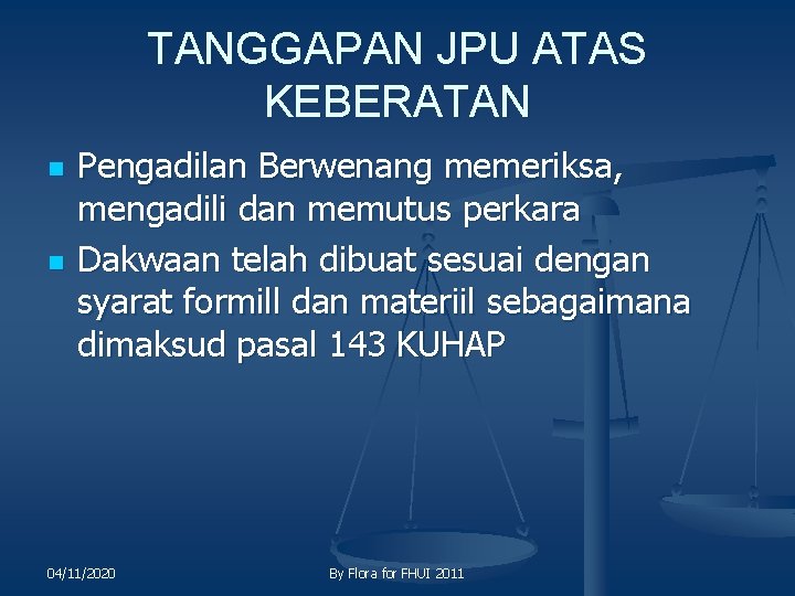 TANGGAPAN JPU ATAS KEBERATAN n n Pengadilan Berwenang memeriksa, mengadili dan memutus perkara Dakwaan