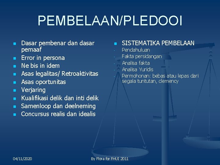 PEMBELAAN/PLEDOOI n n n n n Dasar pembenar dan dasar pemaaf Error in persona