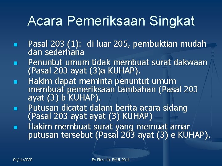 Acara Pemeriksaan Singkat n n n Pasal 203 (1): di luar 205, pembuktian mudah