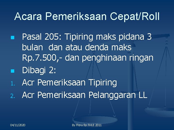 Acara Pemeriksaan Cepat/Roll n n 1. 2. Pasal 205: Tipiring maks pidana 3 bulan