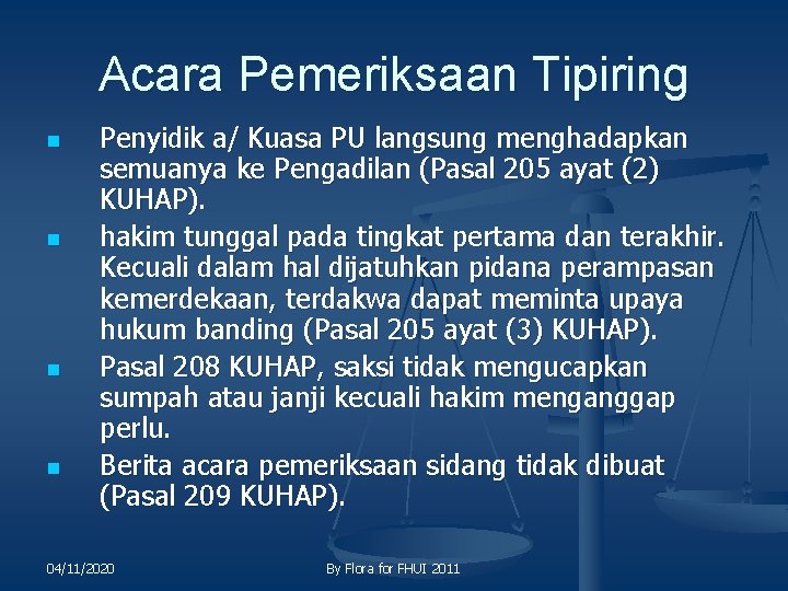 Acara Pemeriksaan Tipiring n n Penyidik a/ Kuasa PU langsung menghadapkan semuanya ke Pengadilan