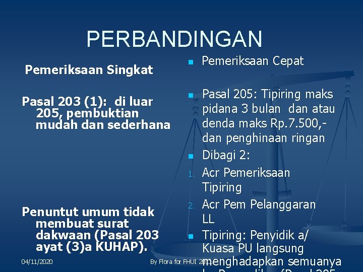 PERBANDINGAN Pemeriksaan Singkat n Pemeriksaan Cepat Pasal 205: Tipiring maks Pasal 203 (1): di