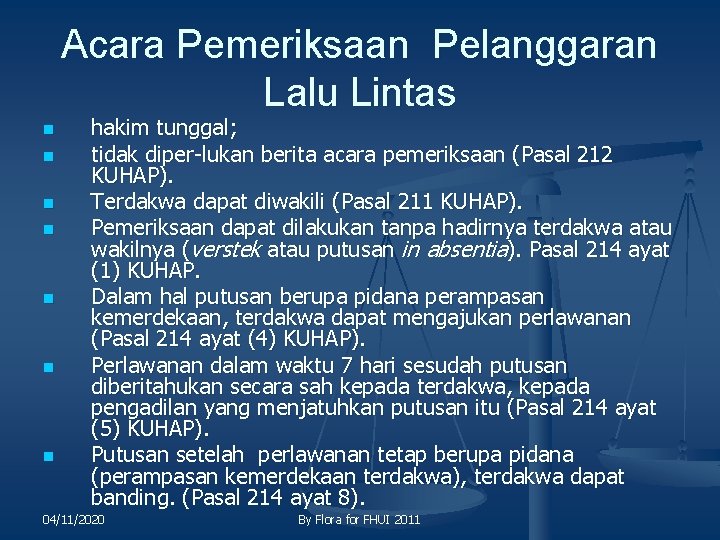 Acara Pemeriksaan Pelanggaran Lalu Lintas n n n n hakim tunggal; tidak diper lukan