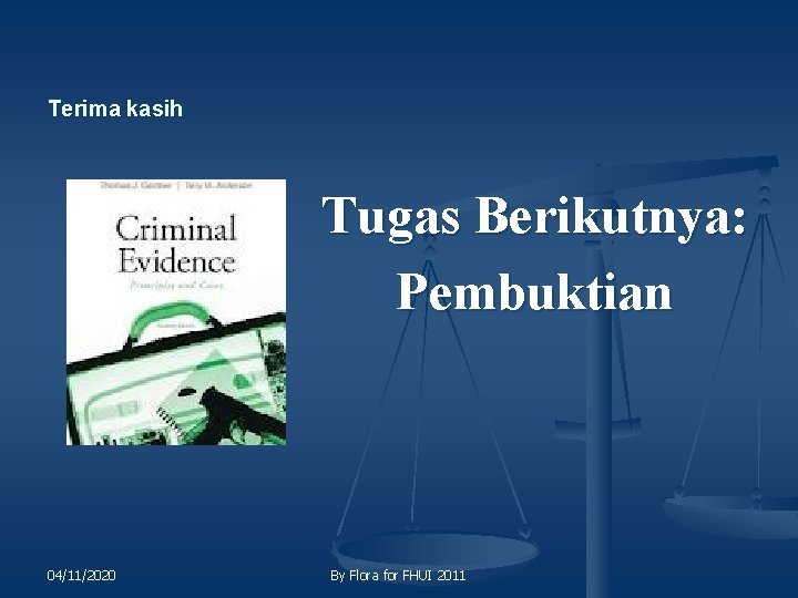 Terima kasih Tugas Berikutnya: Pembuktian 04/11/2020 By Flora for FHUI 2011 