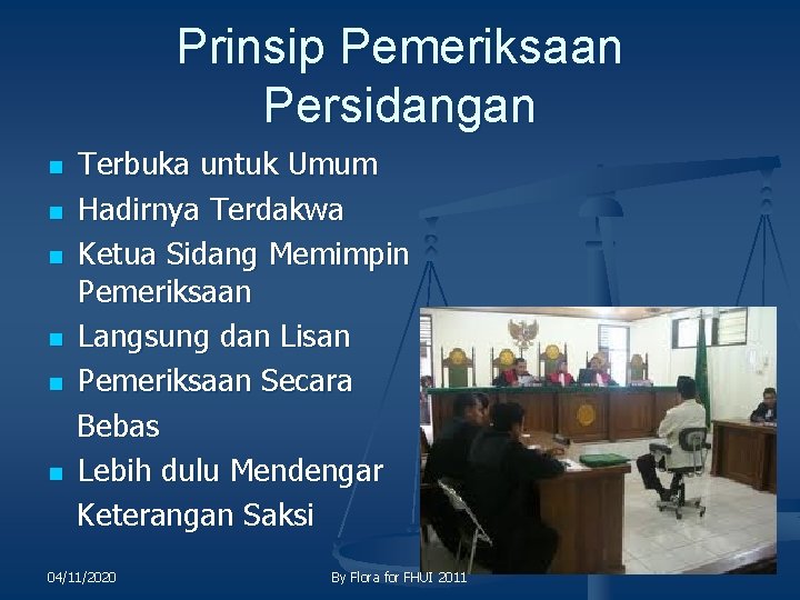 Prinsip Pemeriksaan Persidangan n n n Terbuka untuk Umum Hadirnya Terdakwa Ketua Sidang Memimpin