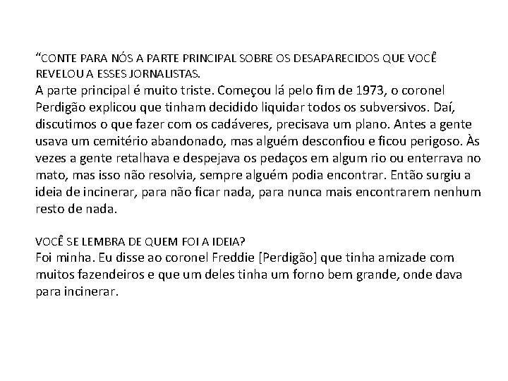 “CONTE PARA NÓS A PARTE PRINCIPAL SOBRE OS DESAPARECIDOS QUE VOCÊ REVELOU A ESSES