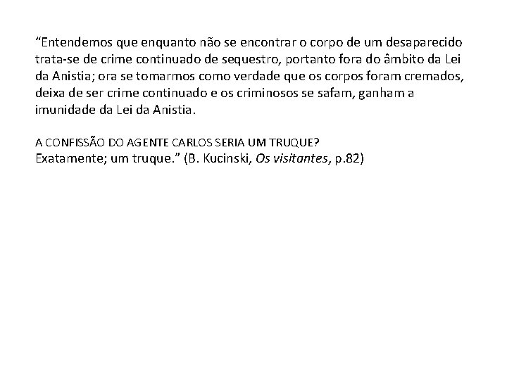 “Entendemos que enquanto não se encontrar o corpo de um desaparecido trata-se de crime