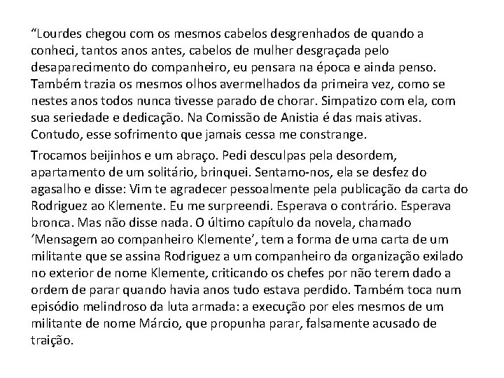 “Lourdes chegou com os mesmos cabelos desgrenhados de quando a conheci, tantos antes, cabelos