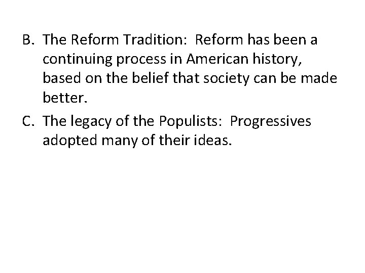 B. The Reform Tradition: Reform has been a continuing process in American history, based