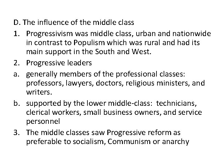 D. The influence of the middle class 1. Progressivism was middle class, urban and