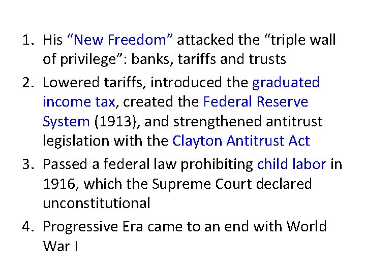 1. His “New Freedom” attacked the “triple wall of privilege”: banks, tariffs and trusts