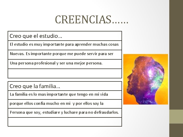 CREENCIAS…… Creo que el estudio… El estudio es muy importante para aprender muchas cosas