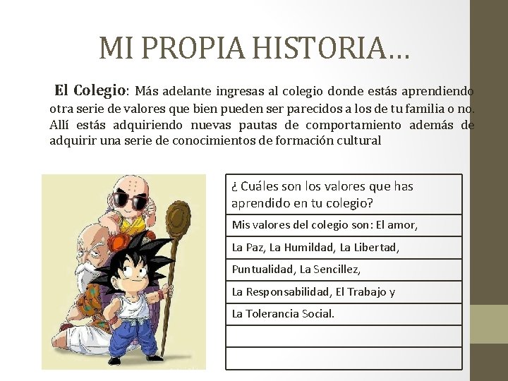 MI PROPIA HISTORIA… El Colegio: Más adelante ingresas al colegio donde estás aprendiendo otra