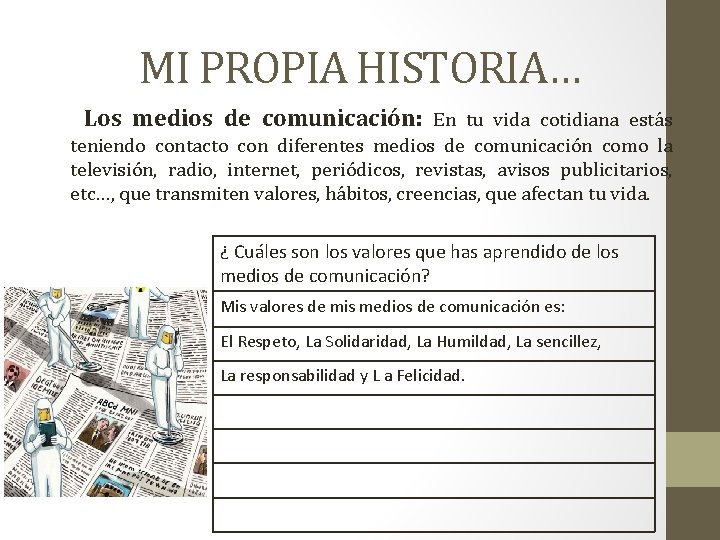 MI PROPIA HISTORIA… Los medios de comunicación: En tu vida cotidiana estás teniendo contacto