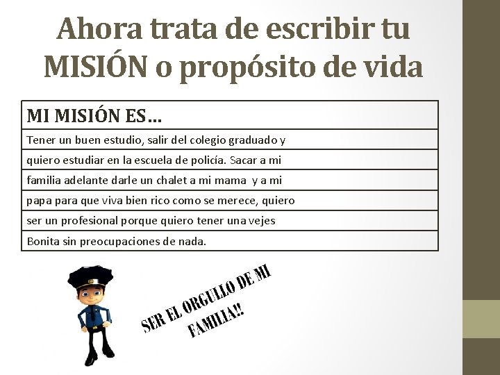 Ahora trata de escribir tu MISIÓN o propósito de vida MI MISIÓN ES… Tener