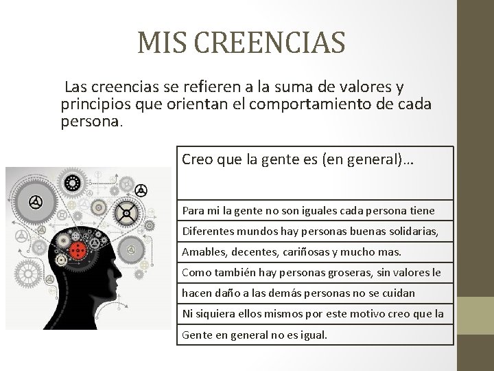 MIS CREENCIAS Las creencias se refieren a la suma de valores y principios que