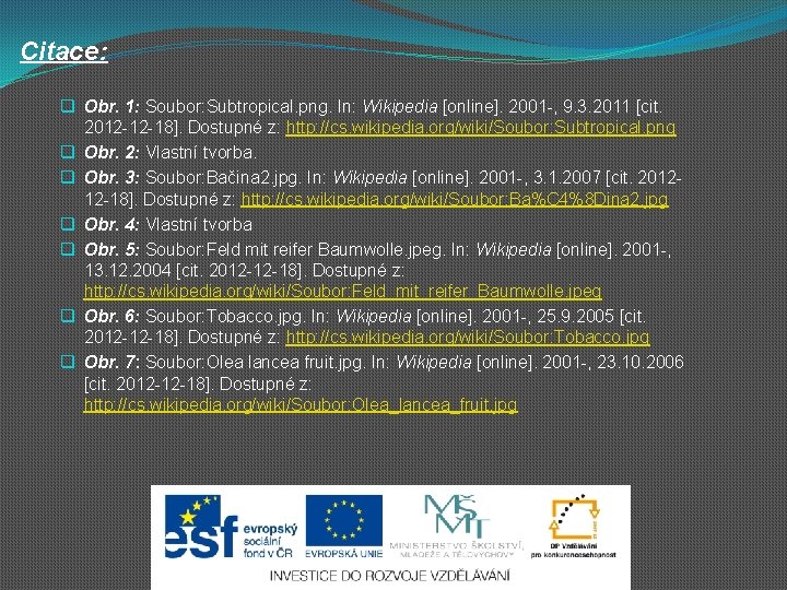 Citace: q Obr. 1: Soubor: Subtropical. png. In: Wikipedia [online]. 2001 -, 9. 3.